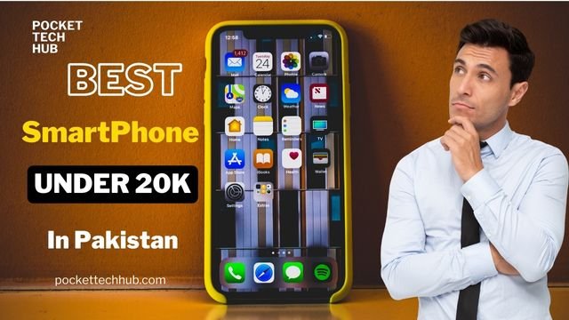 Best smartphone under 20000 in Pakistan (2024)