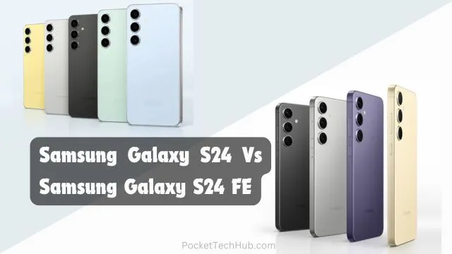 Samsung Galaxy S24 FE vs Galaxy S24: Which is Right for You?